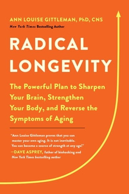 Radical Longevity, Ann Louise Gittleman, PhD, CNS - Ebook - 9780306874840