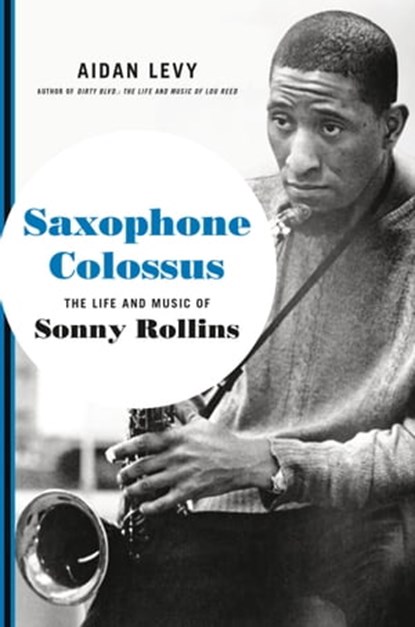 Saxophone Colossus, Aidan Levy - Ebook - 9780306902826