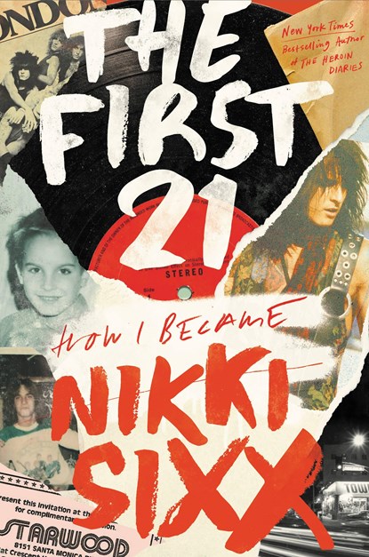 The First 21: How I Became Nikki Sixx, Nikki Sixx - Gebonden - 9780306923708