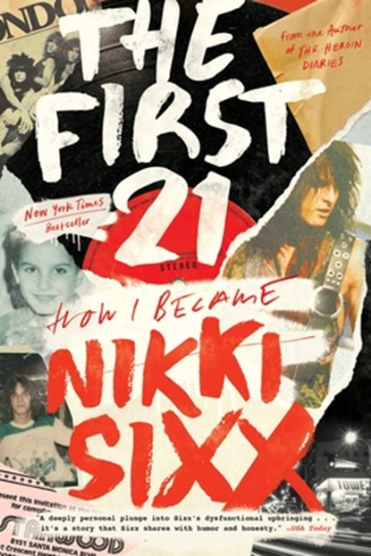 The First 21: How I Became Nikki Sixx, Nikki Sixx - Paperback - 9780306923715