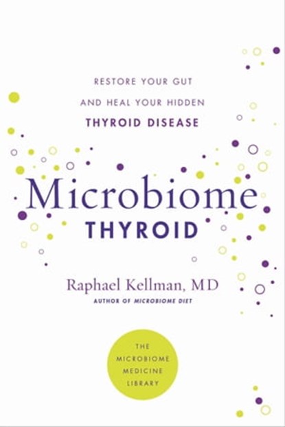 Microbiome Thyroid, Raphael Kellman, MD - Ebook - 9780306925030