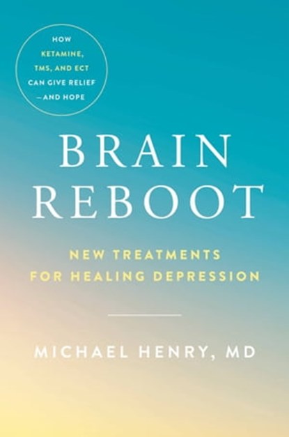 Brain Reboot, Michael Henry, MD - Ebook - 9780306925184