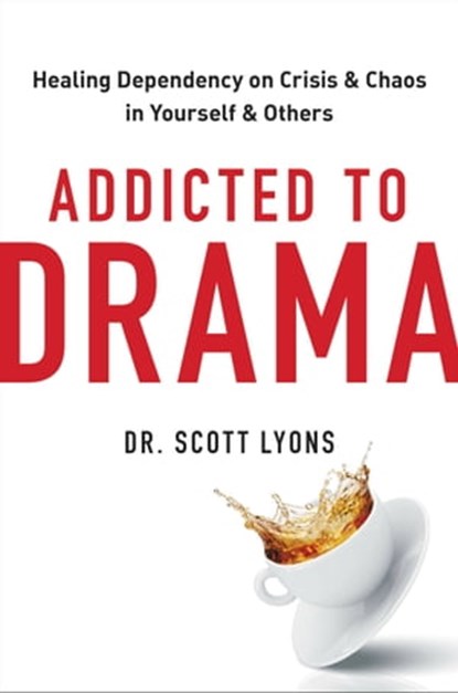 Addicted to Drama, Dr. Scott Lyons - Ebook - 9780306925849