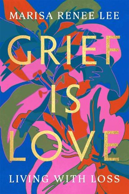 Grief Is Love, Marisa R Lee - Paperback - 9780306926037