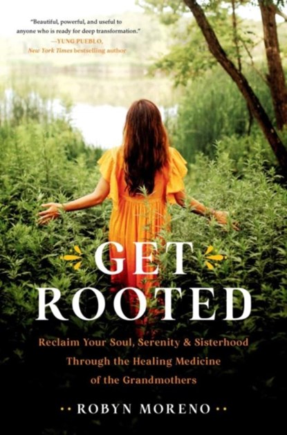 Get Rooted, Robyn Moreno - Gebonden - 9780306926273