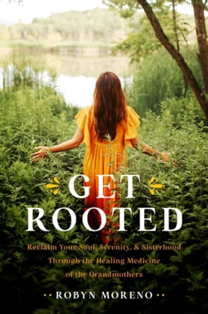 Get Rooted, Robyn Moreno - Ebook - 9780306926280
