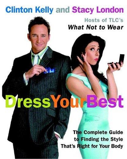 Dress Your Best, Clinton Kelly ; Stacy London - Paperback - 9780307236715