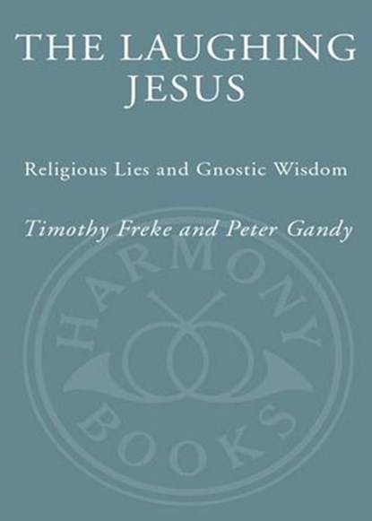 The Laughing Jesus, Timothy Freke ; Peter Gandy - Ebook - 9780307238337