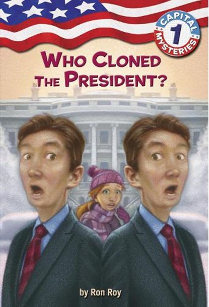 Capital Mysteries #1: Who Cloned the President?, Ron Roy - Paperback - 9780307265104
