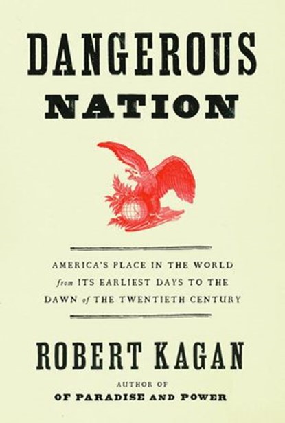 Dangerous Nation, Robert Kagan - Ebook - 9780307265999