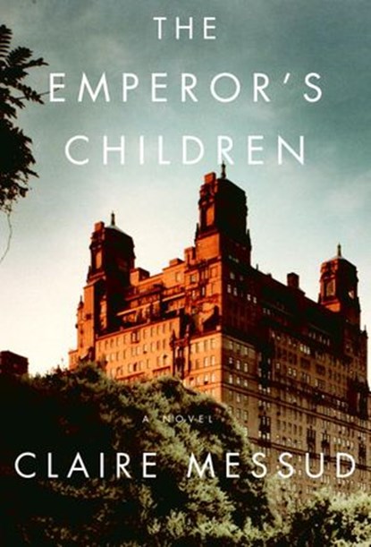 The Emperor's Children, Claire Messud - Ebook - 9780307266019