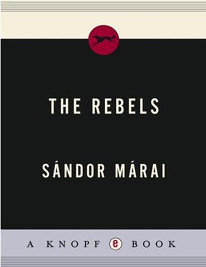 The Rebels, Sandor Marai - Ebook - 9780307267405