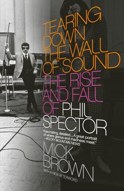 Tearing Down the Wall of Sound, Mick Brown - Ebook - 9780307267726