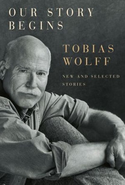 Our Story Begins, Tobias Wolff - Ebook - 9780307268808