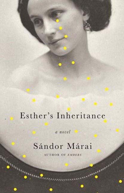 Esther's Inheritance, Sandor Marai - Ebook - 9780307270436