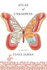 Atlas of Unknowns - Tania James - 9780307271501