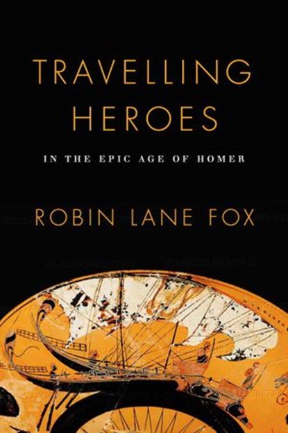 Travelling Heroes, Robin Lane Fox - Ebook - 9780307271518