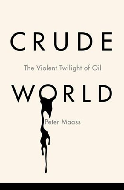 Crude World, Peter Maass - Ebook - 9780307273192