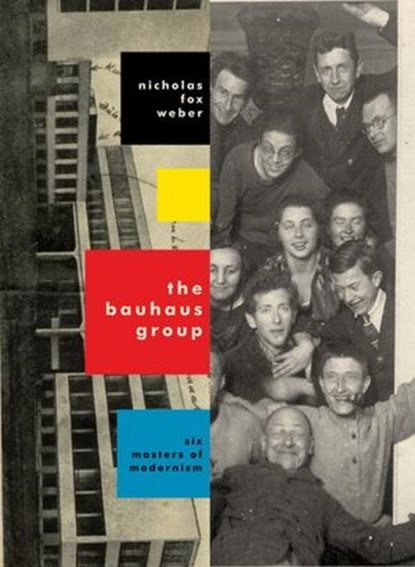 The Bauhaus Group, Nicholas Fox Weber - Ebook - 9780307273345