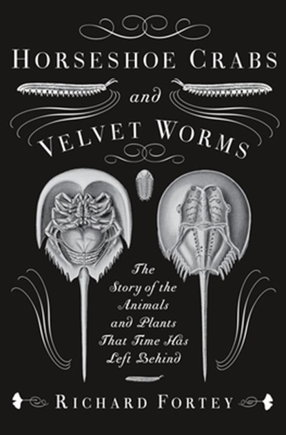 Fortey, R: Horseshoe Crabs and Velvet Worms, Richard Fortey - Paperback - 9780307275530