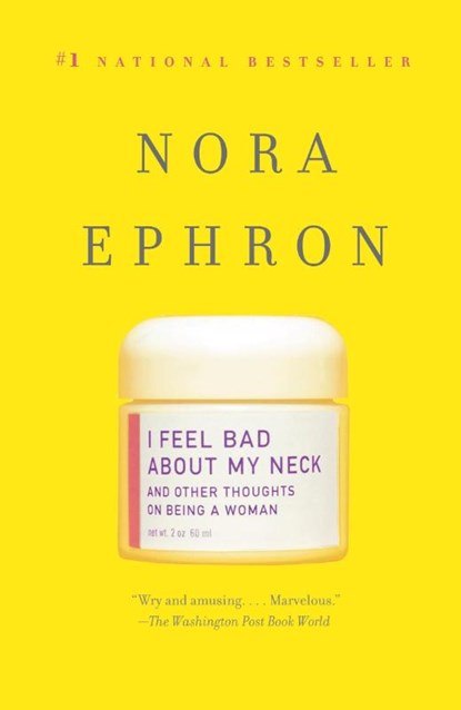 I Feel Bad About My Neck, Nora Ephron - Paperback - 9780307276827