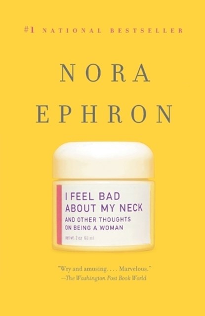 I Feel Bad About My Neck, Nora Ephron - Paperback - 9780307276827