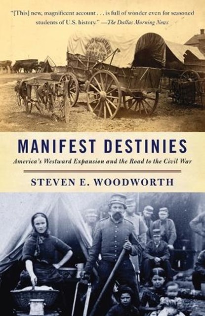Manifest Destinies, Steven E. Woodworth - Paperback - 9780307277701