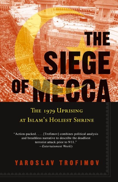 The Siege of Mecca, Yaroslav Trofimov - Paperback - 9780307277732