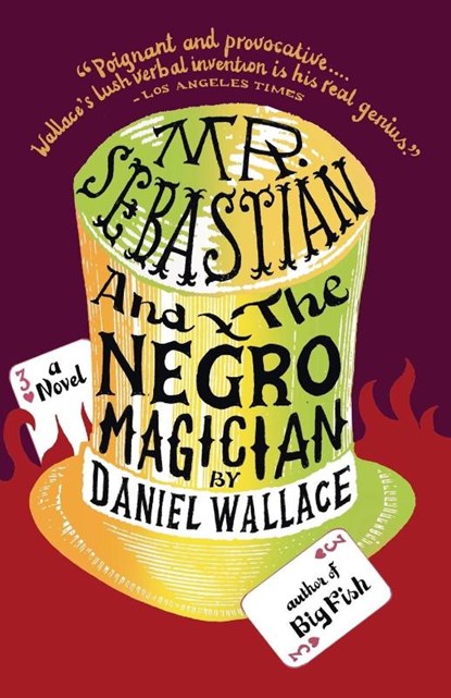 Mr. Sebastian and the Negro Magician, Daniel Wallace - Paperback - 9780307279118