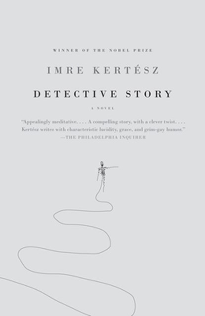 Detective Story, Imre Kertesz ; Tim Wilkinson - Paperback - 9780307279651