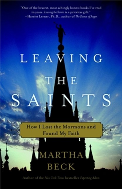 Beck, M: Leaving the Saints, Martha Beck - Paperback - 9780307335999