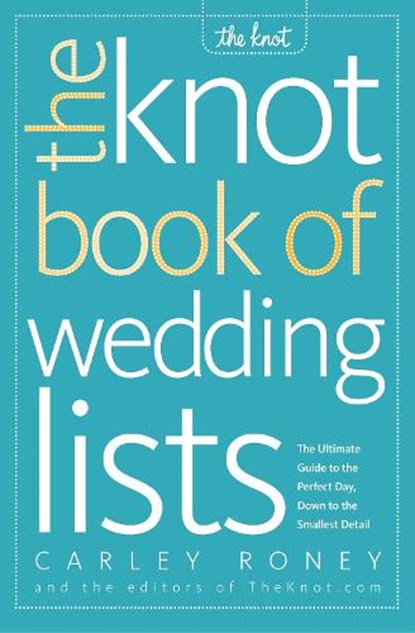 The Knot Book of Wedding Lists, Carley Roney ; Editors of The Knot - Paperback - 9780307341938