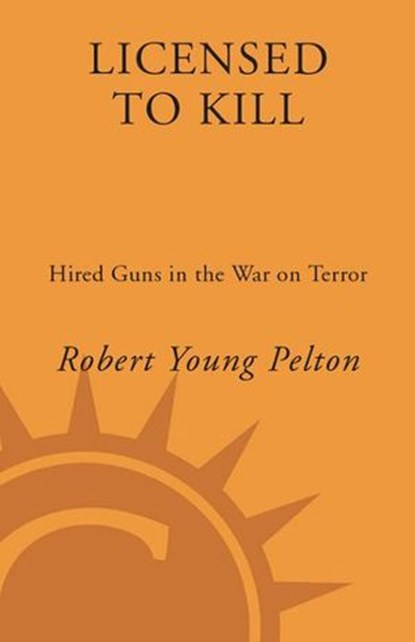 Licensed to Kill, Robert Young Pelton - Ebook - 9780307345455