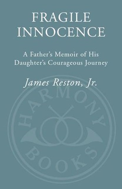 Fragile Innocence, James Reston Jr. - Ebook - 9780307347398