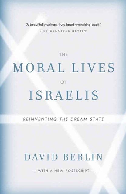 The Moral Lives of Israelis: Reinventing the Dream State, David Berlin - Paperback - 9780307356307