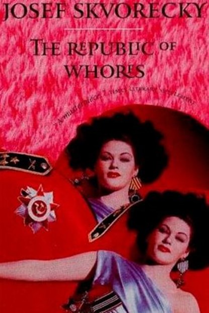 Republic Of Whores, Josef Skvorecky - Ebook - 9780307364180