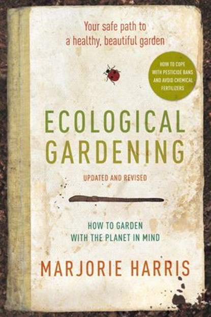 Ecological Gardening, Marjorie Harris - Ebook - 9780307366658