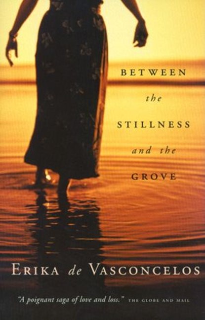 Between the Stillness and the Grove, Erika de Vasconcelos - Ebook - 9780307367181