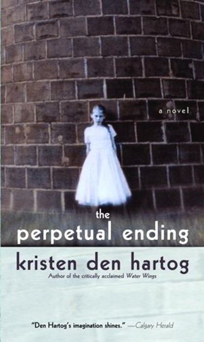 The Perpetual Ending, Kristen Den Hartog - Ebook - 9780307368904