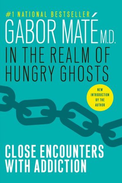 In the Realm of Hungry Ghosts, Gabor Maté MD - Ebook - 9780307371737