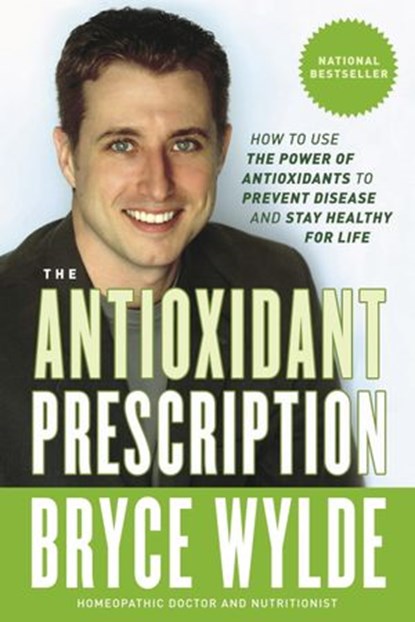 The Antioxidant Prescription, Bryce Wylde - Ebook - 9780307372949