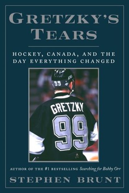 Gretzky's Tears, Stephen Brunt - Ebook - 9780307372970