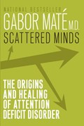 Scattered Minds | Gabor Maté Md | 