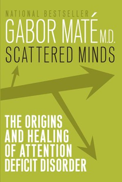 Scattered Minds, Gabor Maté MD - Ebook - 9780307374691