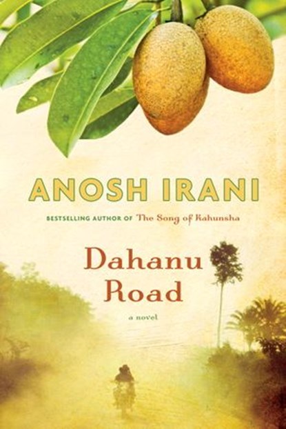 Dahanu Road, Anosh Irani - Ebook - 9780307374738