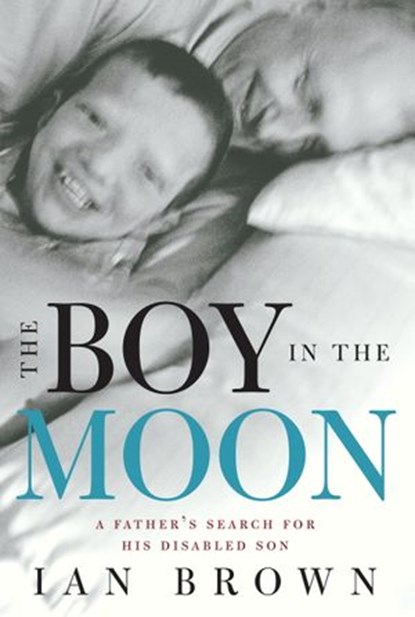 The Boy in the Moon, Ian Brown - Ebook - 9780307375674