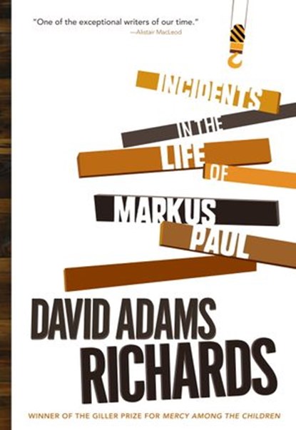 Incidents in the Life of Markus Paul, David Adams Richards - Ebook - 9780307376060