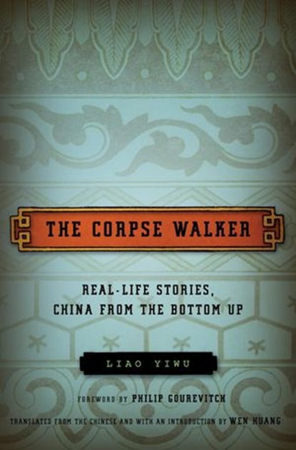 The Corpse Walker, Liao Yiwu - Ebook - 9780307377180
