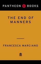 The End of Manners - Francesca Marciano - 9780307377531