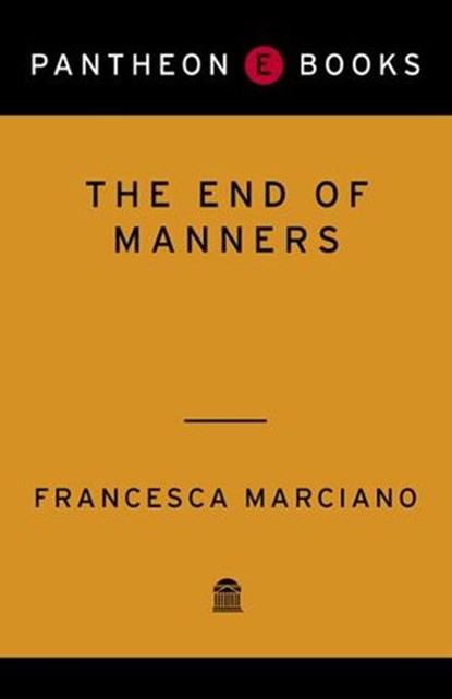 The End of Manners, Francesca Marciano - Ebook - 9780307377531